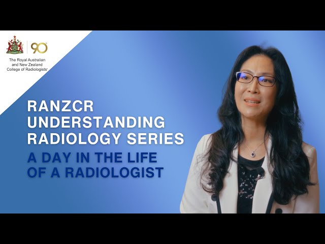 RANZCR Understanding Radiology | A Day in the Life of a Radiologist