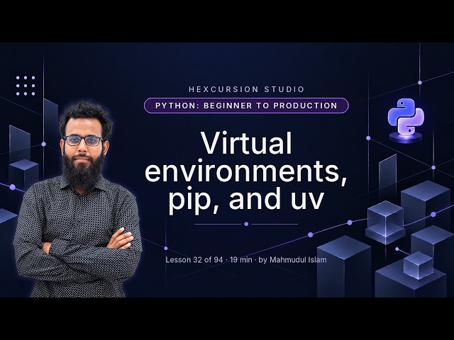 Virtual environments, pip, and uv | Python Beginner to Production 32/94