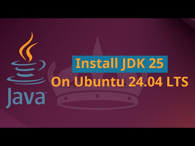 How to install Java 25 (JDK 25 LTS) on Ubuntu 24.04 LTS [2026] | SET JAVA_HOME