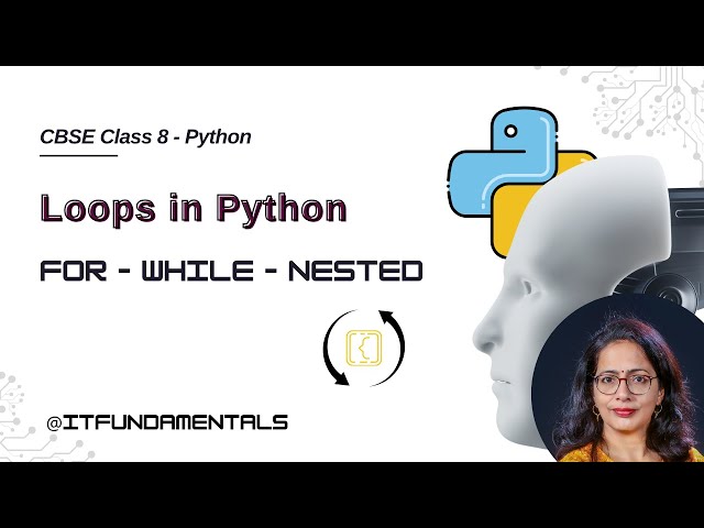Class 8 Python Loops - For, While and Nested Loops