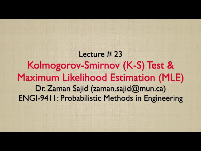 Lecture 23 - Kolmogorov-Smirnov (K-S) Test & Maximum Likelihood Estimation (MLE)