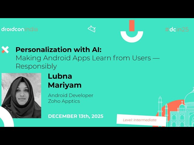 Personalization with AI: Making Android Apps Learn from Users - Lubna Mariyam | droidcon india 2025