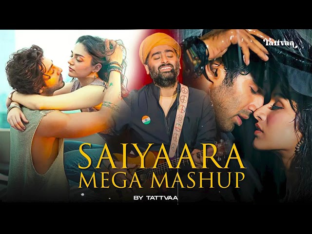 Saiyaara Mega Mashup  Tattvaa  Arijit Singh  Faheem Abdullah