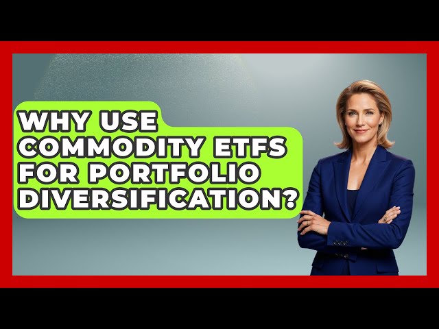 Why Use Commodity ETFs For Portfolio Diversification? - Commodity Wealth Investor