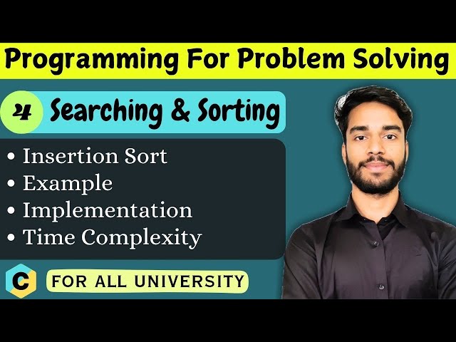 10.4 | Insertion Sort | Searching & Sorting | Insertion Sort Example | insertion Sort Complexity