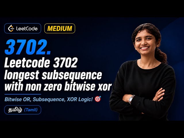 Leetcode 3702 Solution in Tamil | Longest Subsequence With Non-Zero Bitwise XOR | Easy Approach