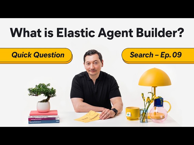 What is Elastic Agent Builder? Ship context-driven AI agents [Quick Question Ep. 9]