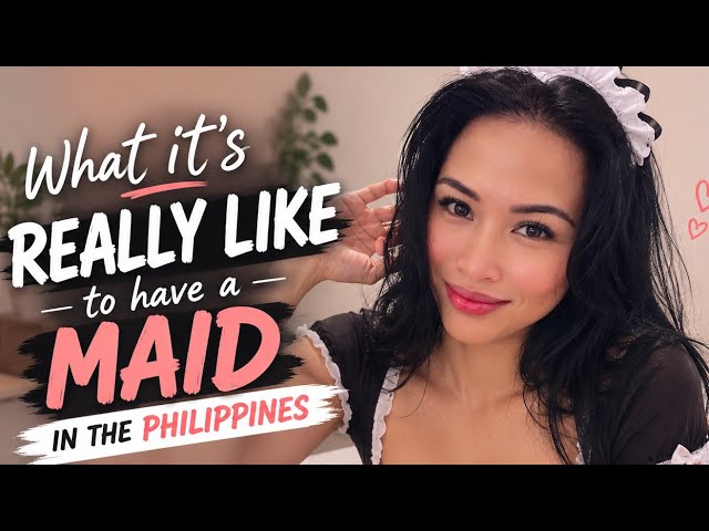 Maid With Benefits In The Philippines - The Real Benefits!