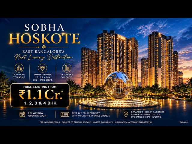 SOBHA ONE WORLD Hoskote Bangalore | ₹1.15 Cr | 360-Acre Township | New Launch in East Bangalore