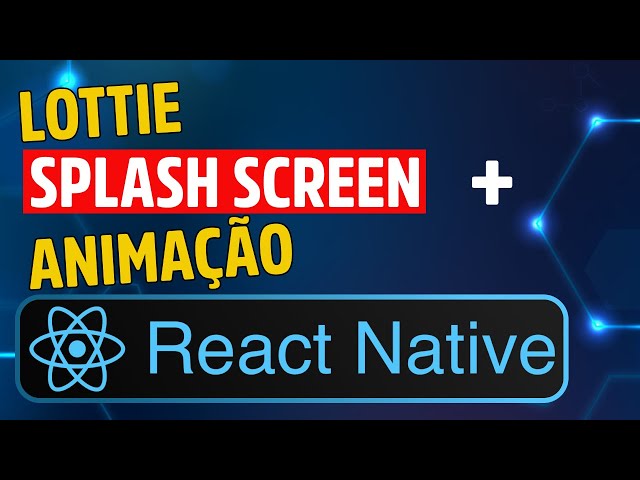 Como fazer splash screen animada com Lottie no React Native