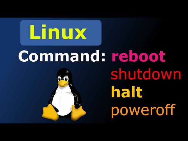 Linux Command - reboot, shutdown, halt, poweroff