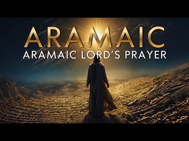 The Lord’s Prayer in Aramaic ✝️ The Language Jesus Spoke — Aramaic Chant | Aramaic Prayer