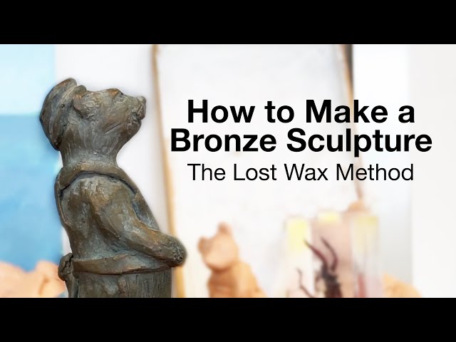 How To Make A Bronze Sculpture - The Lost Wax Method