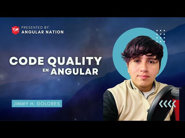 Code Quality en Angular - Jimmy H. Dolores - Angular Nation en Español