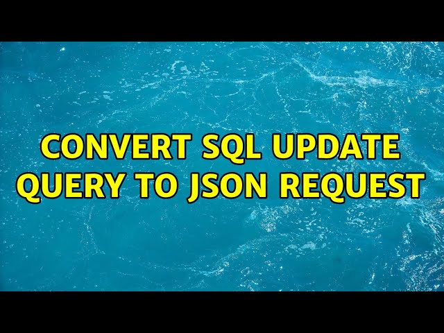 Convert SQL update query to json request