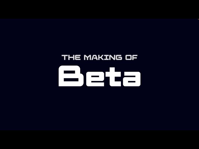 BETA | The Making Of