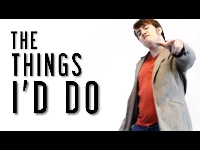 'The Things I'd Do'