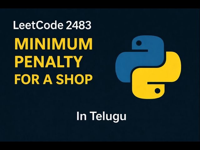 Leetcode 2483 | Minimum Penalty for a Shop | Python Solution | In Telugu