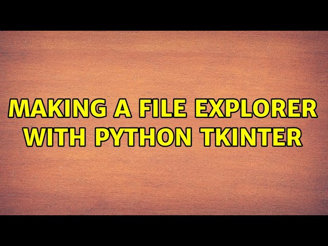 Making a File explorer with Python tkinter