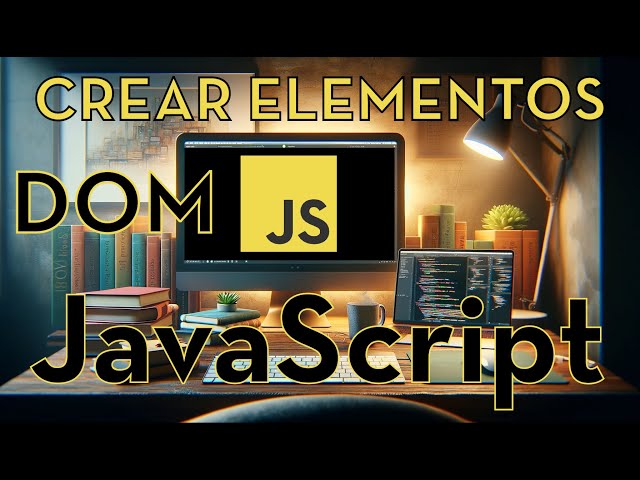 JavaScript 49 - CREATING DOM elements - How to add new HTML elements
