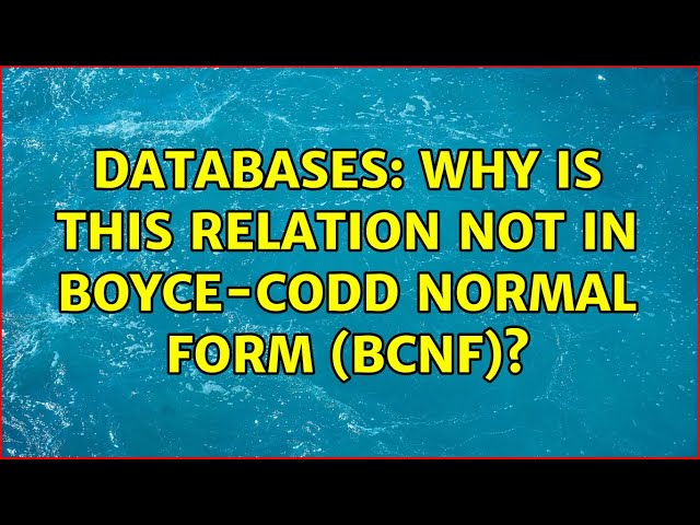 Databases: Why is this relation not in Boyce-Codd Normal Form (BCNF)?