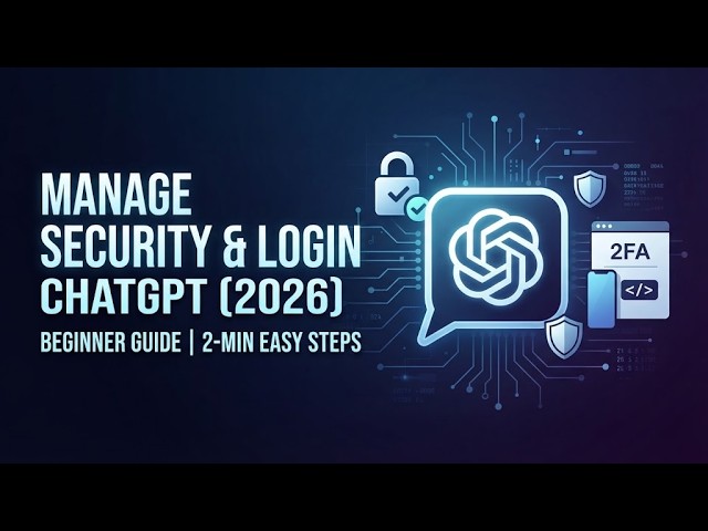 How to Manage Security and Login Settings in ChatGPT 2026 Step by Step Beginner Guide 2 Min