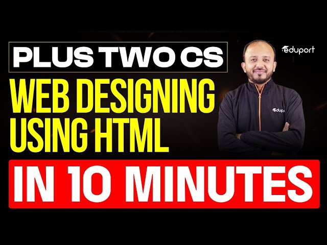 Plus Two CS | Web Designing using HTML Summary | Eduport Plus Two
