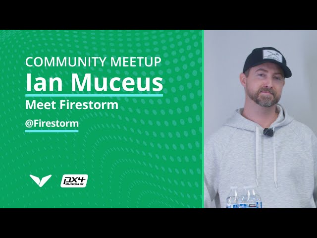Who is Firestorm? - Ian Muceus | Dronecode San Diego Meetup 2025