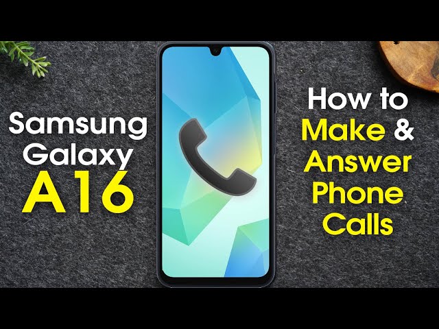 Samsung Galaxy A16 How to Make Calls and Answer the Phone