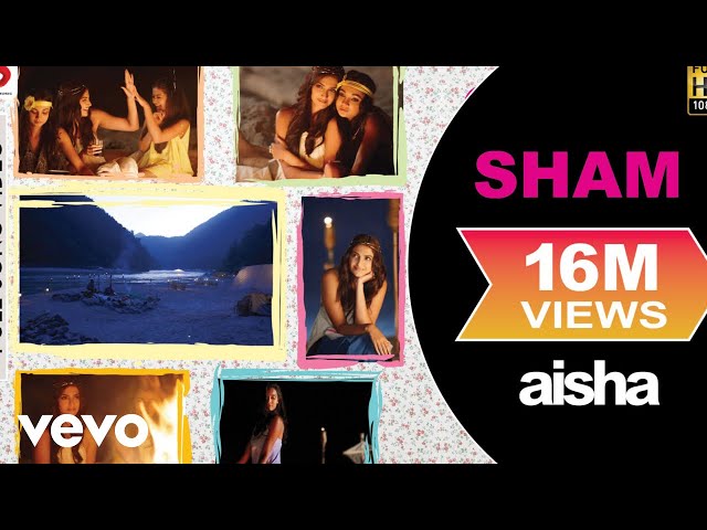 Sham Best Video - Aisha|Sonam Kapoor|Abhay Deol|Javed Akhtar|Amit Trivedi|Nikhil D'Souza
