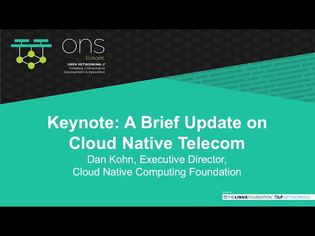 Keynote: A Brief Update on Cloud Native Telecom - Dan Kohn, Executive Director, CNCF