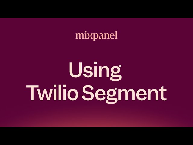 Mixpanel + Twilio Segment: Demo Video