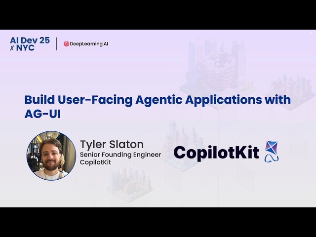 AI Dev 25 x NYC | Tyler Slaton: Build User Facing Agentic Applications with AG UI