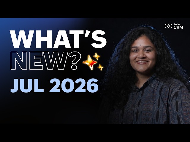 What's New in Zoho CRM? | July 2026