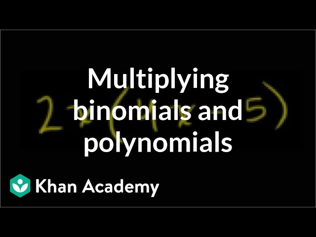 Multiplying binomials and polynomials | Algebra Basics | Khan Academy