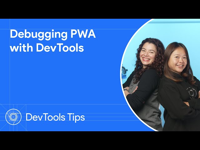 Debugging PWA with DevTools #DevToolsTips