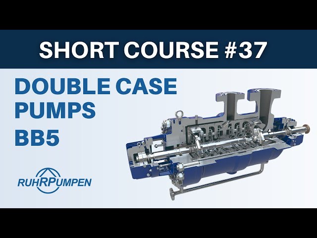Short Course #37: Double Case Pumps (Barrel Pumps – BB5) | Ruhrpumpen