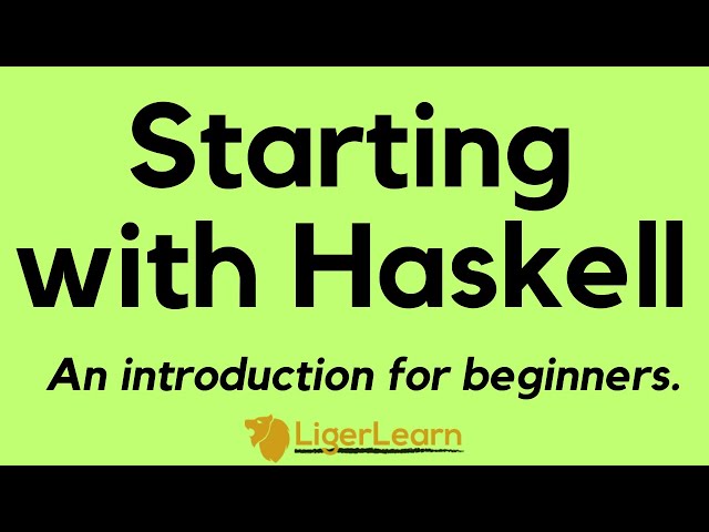 Starting with Haskell - An Introduction for Beginners