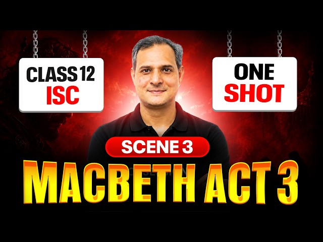 Macbeth Act 3 Scene 3 | ISC CLASS 12 | ONE SHOT EXPLANATION | ENGLISH LITERATURE | SHUBHAM JAGDISH