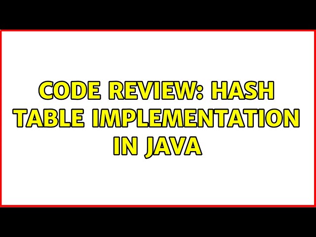 Code Review: Hash table implementation in Java (2 Solutions!!)