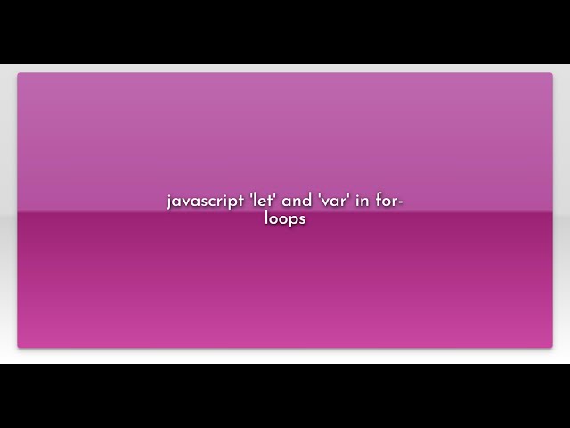 javascript 'let' and 'var' in for-loops