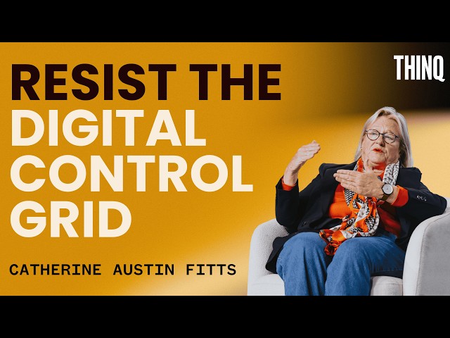 Navigating the Digital Control Grid | Catherine Austin Fitts