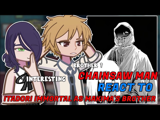 Chainsaw Man React To Itadori Immortal As Makima's Brother // 🇷🇺/🇺🇸 // Gacha React
