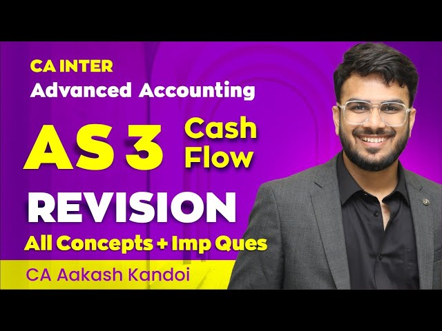 Cash Flow Revision | AS 3 | Concepts + All IMP Questions Covered | CA Inter | CA Aakash Kandoi