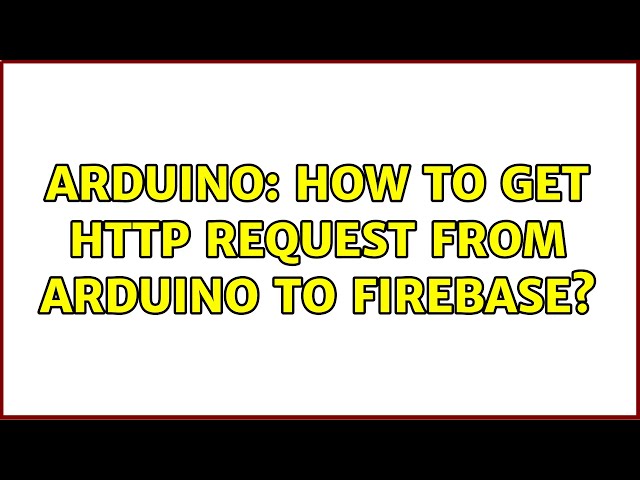 Arduino: How to GET HTTP Request from Arduino to Firebase?