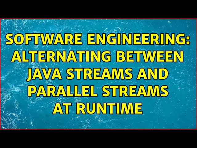 Software Engineering: Alternating between Java streams and parallel streams at runtime