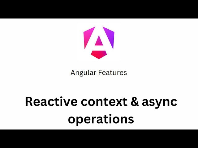 Angular Course - 23 - Reactive context and async operations