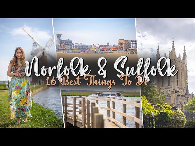 16 Best Things To Do in Norfolk and Suffolk