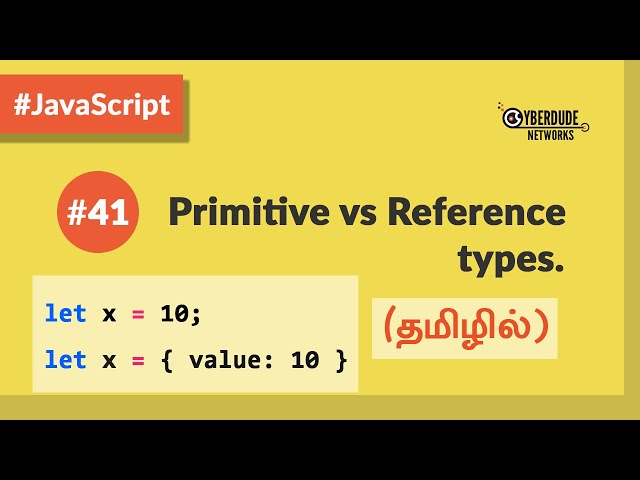 #41 - JavaScript Primitive value types vs reference types  - (தமிழில்) (Tamil) | JavaScript Course