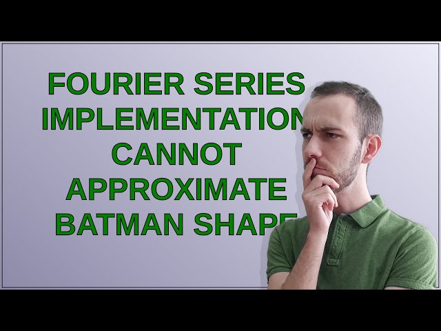 Fourier Series Implementation cannot approximate batman shape